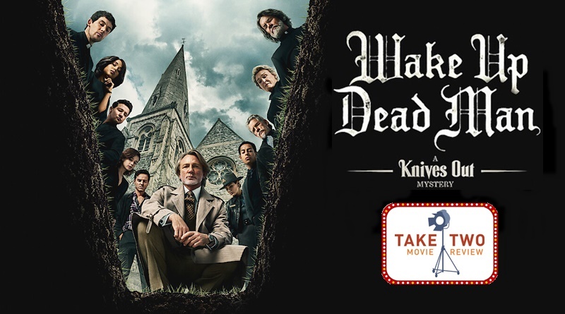 Wake Up Dead Man (A Knives Out Mystery) Take Two Movie Review Wake Up Dead Man (A Knives Out Mystery) Take Two Movie Review